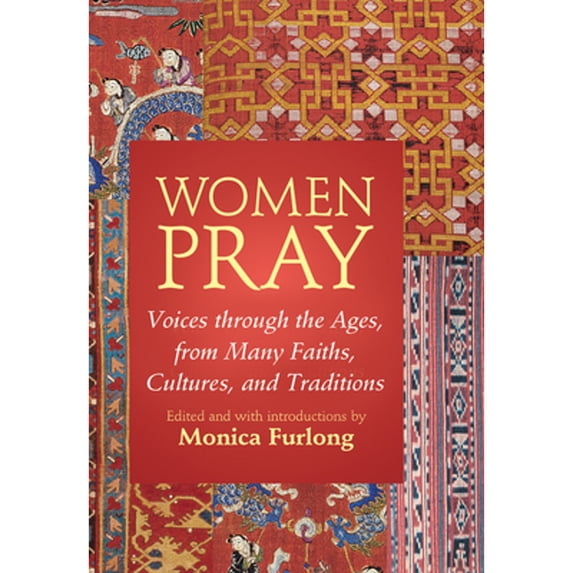 Pre-Owned Women Pray : Voices Through the Ages, from Many Faiths, Cultures, and Traditions (Paperback)