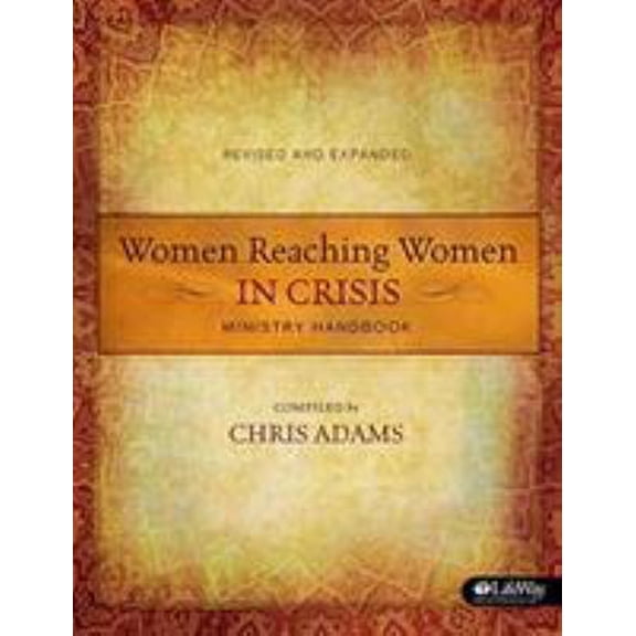 Pre-Owned Women Reaching Women in Crisis (Revised & Expanded): Ministry Handbook (Paperback) 1430036532 9781430036531