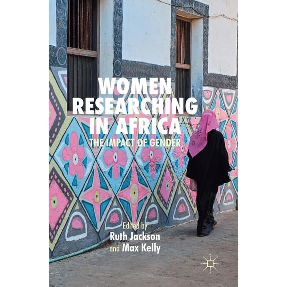 Women Researching in Africa: The Impact of Gender, (Hardcover)