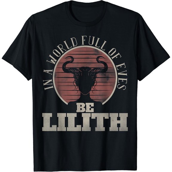 Women Retro In A World Full Of Eves Be Lilith Gothic Goddess Graphic T-Shirt, Size S-5XL