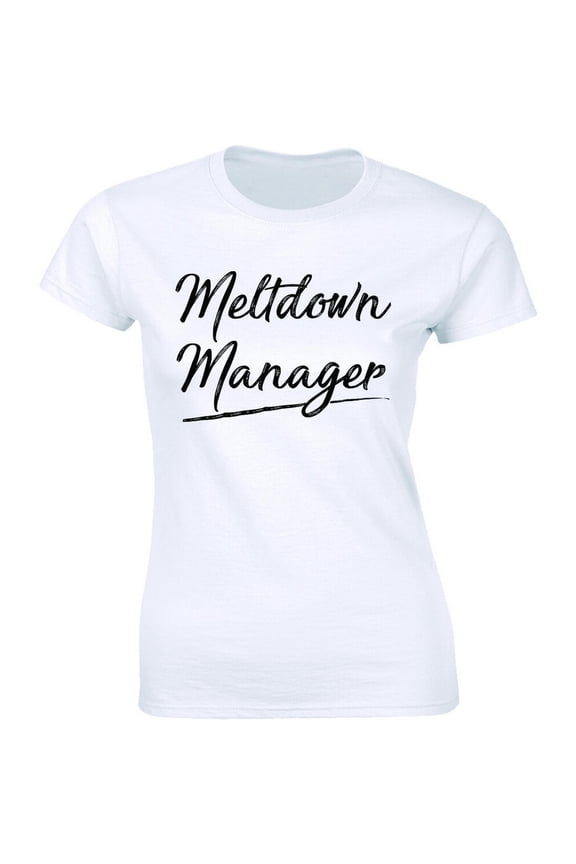 Women'S Meltdown Manager Tee Mom Dad Mother Father T-Shirt All Size S-5XL