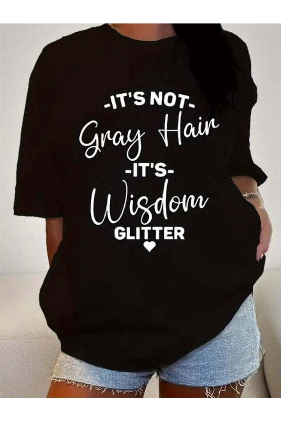 Women'S Round Neck Short Sleeve T Shirt, It'S Not Gray Hair It'S Wisdom Glitter Text Graphic, Casual Style, Plus Sizes, Positive Humorous Design