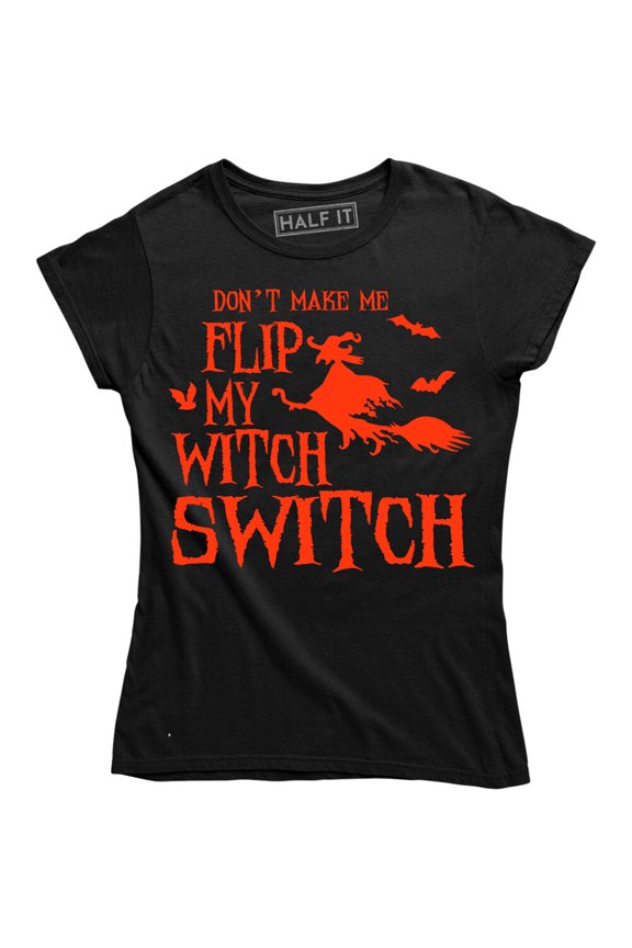 Women'S T-Shirt Dont Make Me Flip My Witch Switch Tee Shirt All Size S-5Xl