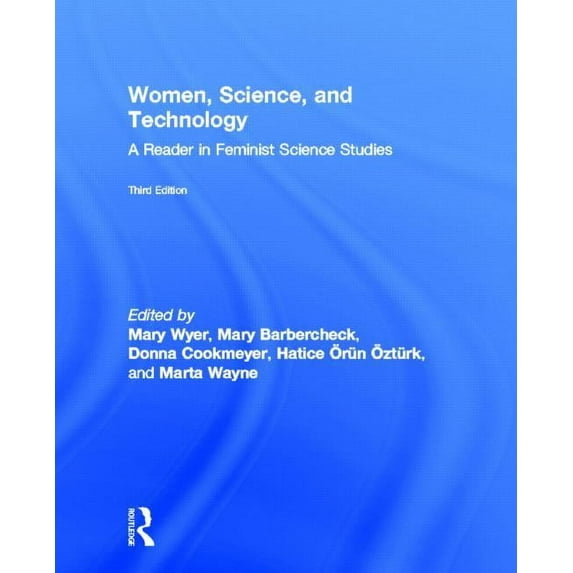 Women, Science, and Technology: A Reader in Feminist Science Studies, (Hardcover)