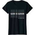 thumbnail image 1 of Women Shirt God Is Good All The Time Christian Worship Preachers Gift T-Shirt, 1 of 4