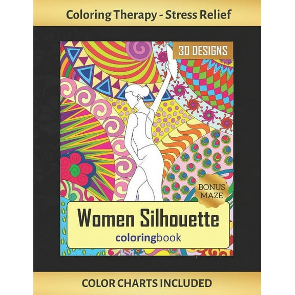 Women Silhouette Coloring Book: Art Therapy for Adults - Stress Relieving Animal Design - Color Charts Included (up to 300 colors) - Reduce anxiety -