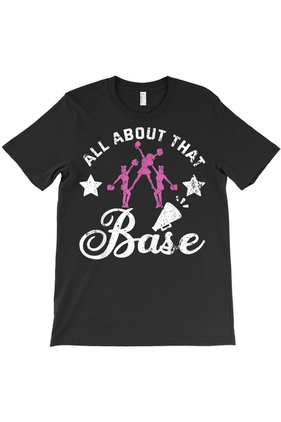 Women Squad Funny Cheerleading All About That Base Cheer, - Fan Favorite G13569 Unisex T-Shirt, Up to Size 5XL