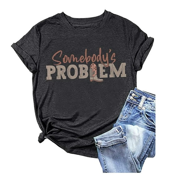 Women Summer Beach Tops Somebody's Problem T-Shirt Country Music Short Sleeve Vintage Crewneck Tees