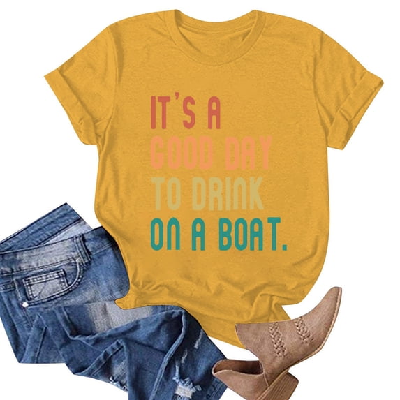 Women Summer Casual Short Sleeve T Shirts Its A Good Day To Drink On A Boat Funny Letter Tops Cute Blouse Tees