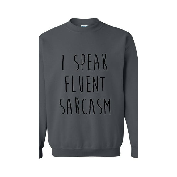 Women Sweatshirts and Hoodies - I Speak Fluent Sarcasm