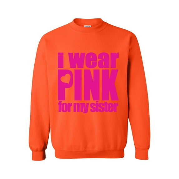 Women Sweatshirts and Hoodies - I Wear Pink For My Sister