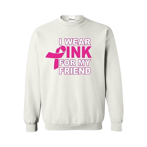 Women Sweatshirts and Hoodies - I Wear Pink for My Friend