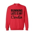 thumbnail image 1 of Women Sweatshirts and Hoodies - Running Late is My Cardio, 1 of 5