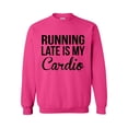thumbnail image 1 of Women Sweatshirts and Hoodies - Running Late is My Cardio, 1 of 5