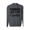 thumbnail image 1 of Women Sweatshirts and Hoodies - Running Late is My Cardio, 1 of 5