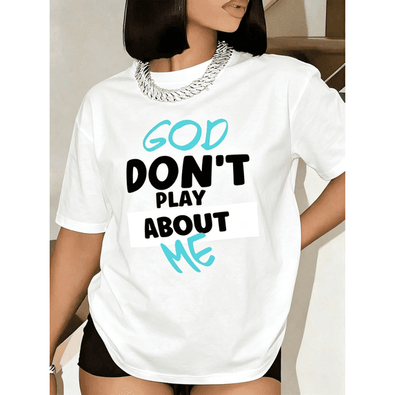 Women T Shirt God Dont Play About Me Print Short Sleeve Round Neck Casual Wear