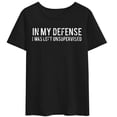thumbnail image 1 of Women T-Shirt In My Defense I Was Left Unsupervised Cool Funny T Shirt Short Sleeve Casual Round Neck T-Shirts, 1 of 4