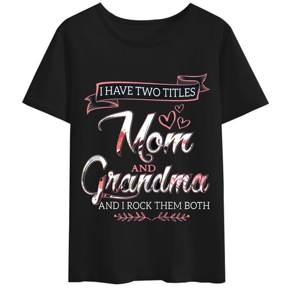 Women T-Shirt Mother's Day I Have Two Titles Mom Grandma And I Rock Them T-Shirt Casual Short Sleeve Round Neck Tops