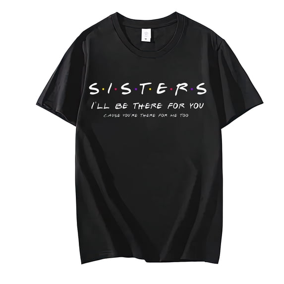 Women T-Shirt Sister I'll Be There For You Best Sister Gift T-Shirt Casual Short Sleeve Round Neck Tops