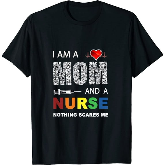 Women T-shirt Nurse Lovers I Am A Mom and A Nurse Nothing Scares Me T-Shirt Casual Short Sleeve Round Neck Tops