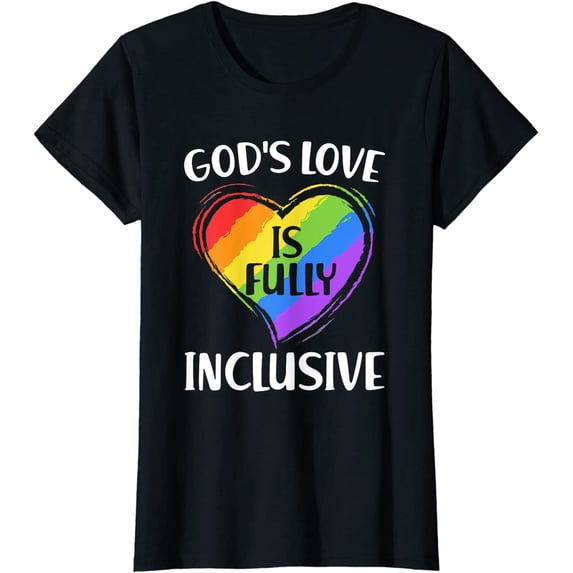 Women Tops Gay Funny God's Love Is Fully Inclusive Christian Pride T-Shirt