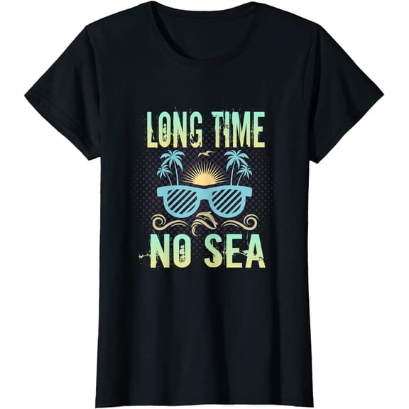 Women Tops Long Time No Sea Summer Sun Holiday Surfer Beach Short Seelve T-Shirt
