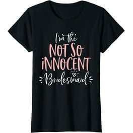 Womens Not So Innocent Bridesmaid Shirt Matching Bachelorette Party Womens Not So Innocent Bridesmaid Shirt Matching Bachelorette Party