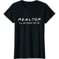 thumbnail image 1 of Women Tops Realtor I'll be there for you Real Estate Agent Gift Casual T-Shirt, 1 of 5