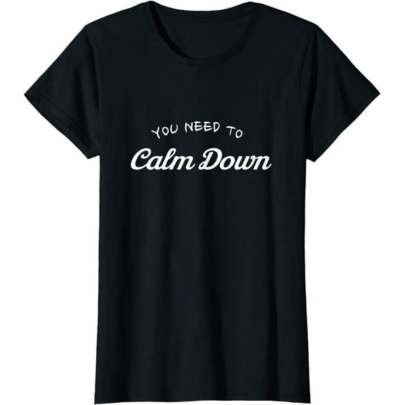 Women Tops You Need to Calm Down Short Sleeve Casual T-Shirt