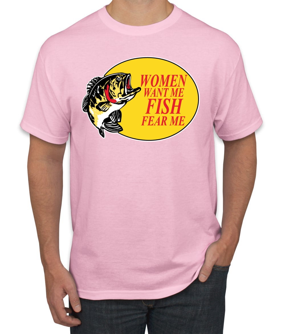 Women Want Me, Fish Fear Me Fishing T-Shirt Women Want Me, Fish Fear Me Fishing T-Shirt