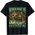 thumbnail image 1 of Women Want Me Fish Fear Me Funny Fishing Meme Bootleg T-Shirt, 1 of 2