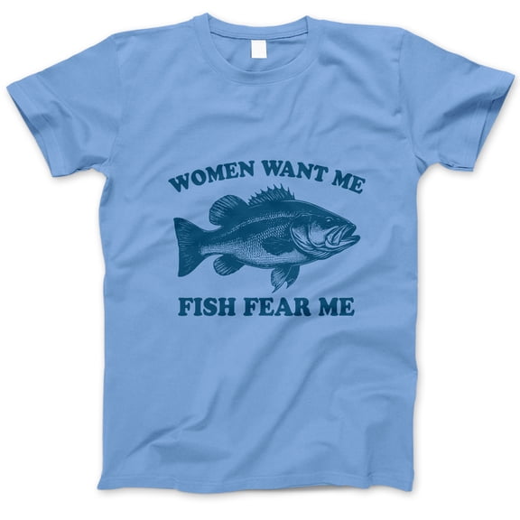Women Want Me Fish Fear Me T-Shirt – Funny Fishing Graphic Tee, Humorous Outdoor Shirt for Anglers, Fishermen & Boating Lovers