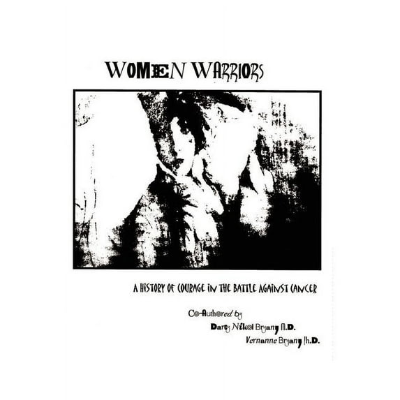 Women Warriors : A History of Courage in the Battle Against Cancer