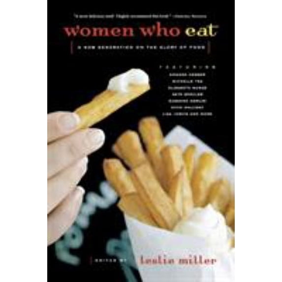 Pre-Owned Women Who Eat : A New Generation on the Glory of Food (Paperback)