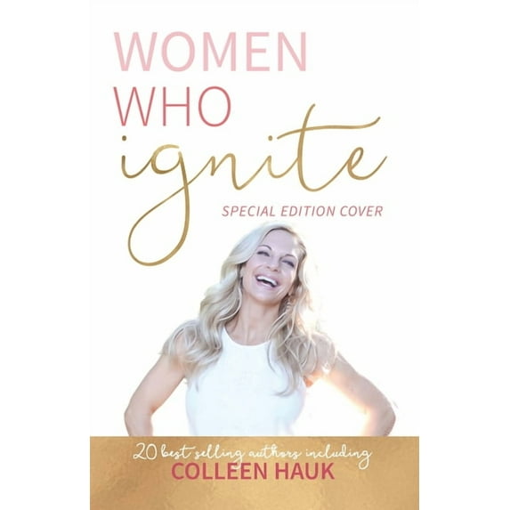 Women Who Ignite- Colleen Hauk Paperback Colleen Hauk