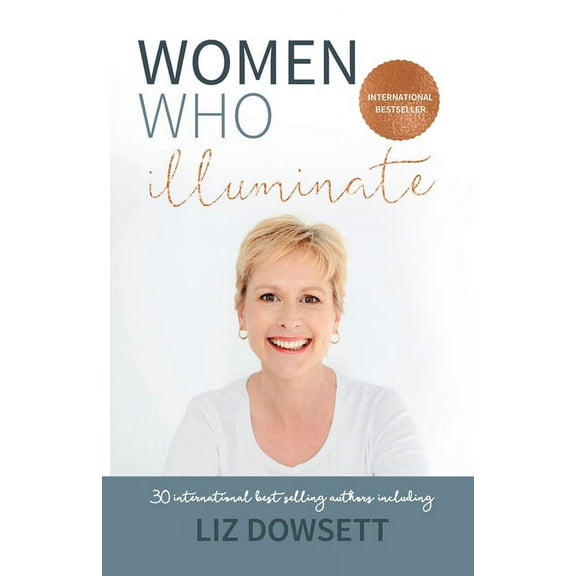 Women Who Illuminate- Liz Dowsett (Paperback)