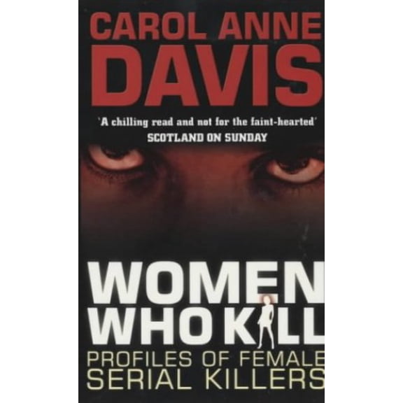 Pre-Owned Women Who Kill: Profiles of Female Serial Killers (Paperback) 0749005726 9780749005726
