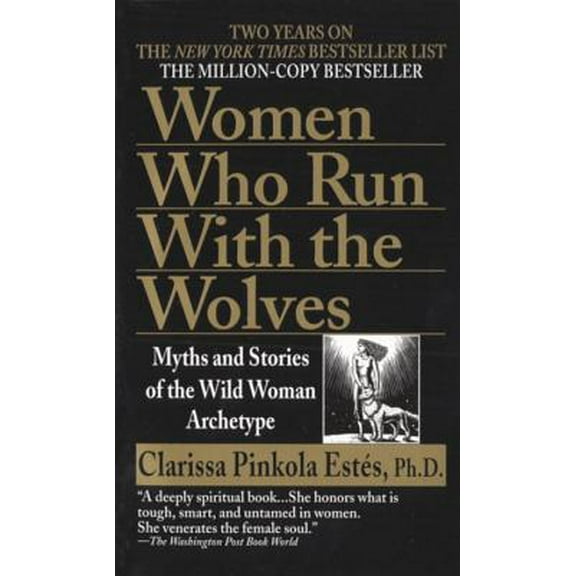 Pre-Owned Women Who Run with the Wolves: Myths and Stories of the Wild Woman Archetype