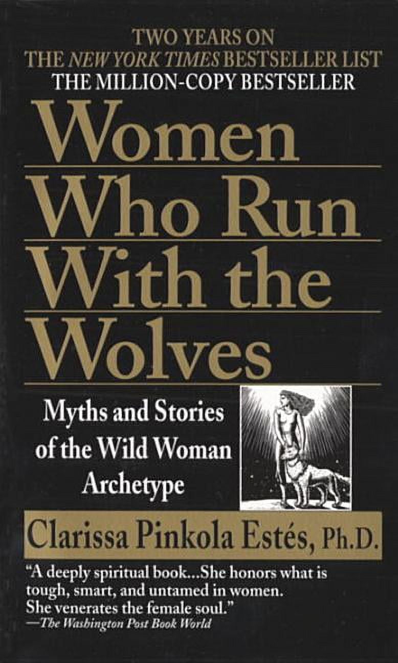 CLARISSA PINKOLA ESTS Women Who Run with the Wolves : Myths and Stories of the Wild Woman Archetype (Paperback)
