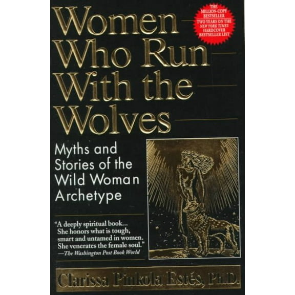 Pre-Owned Women Who Run with the Wolves: Myths and Stories of the Wild Woman Archetype Paperback
