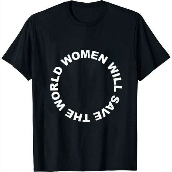 Women Will Save The World Female Peace Love Earth T-Shirt Black S