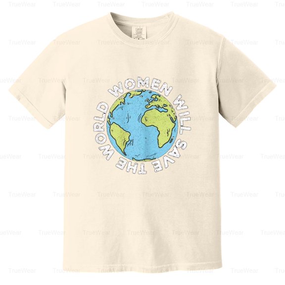 Women Will Save The World, International Day Of Peace, Feminist, Equal Comfort Color T-Shirt Unisex, up to 4XL