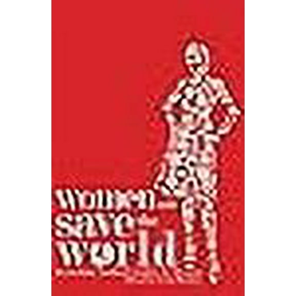 Women Will Save the World Paperback 0983301727 9780983301721 Caroline A. Shearer