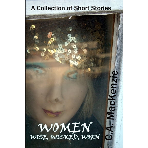 Women: Wise, Wicked, Worn, (Paperback)
