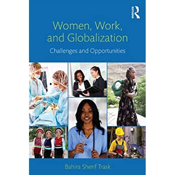 Pre-Owned Women, Work, and Globalization: Challenges and Opportunities (Paperback) 0415883385 9780415883382