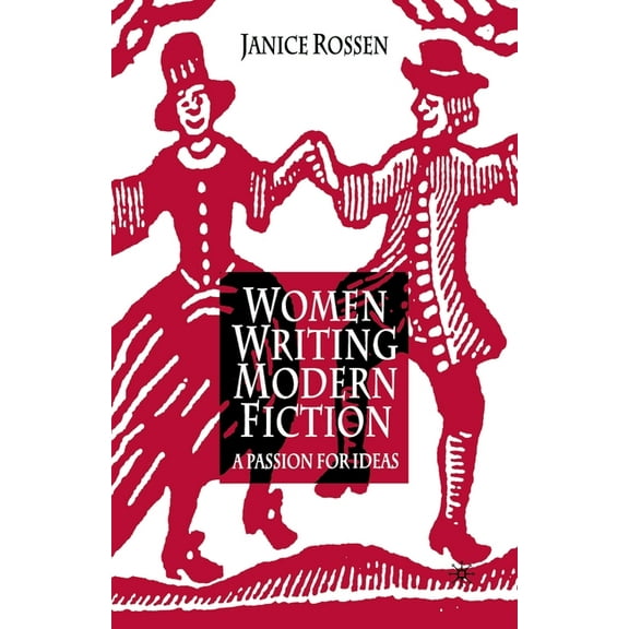 Women Writing Modern Fiction: A Passion for Ideas, (Paperback)