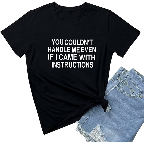 Women You Couldn't Handle Me Graphic Cute T Shirt Funny Summer Tees