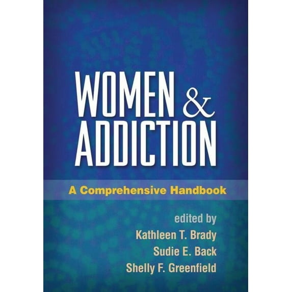 Women and Addiction : A Comprehensive Handbook (Hardcover)