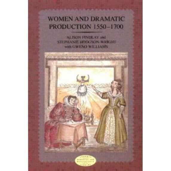 Pre-Owned Women and Dramatic Production 1550-1700 (Paperback) 9780582319837