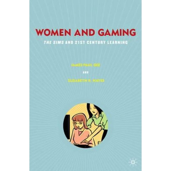 Pre-Owned Women and Gaming: The Sims and 21st Century Learning, 9780230623415, 0230623417, Hardcover, 2010 edition